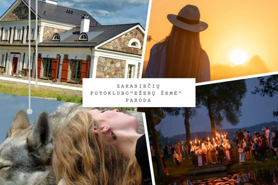 ZARASŲ FOTOGRAFŲ KLUBO „EŽERŲ ŽEMĖ“ ŽVILGSNIS Į VASAROJANČIĄ PROVINCIJĄ PALIESIAUS DVARE