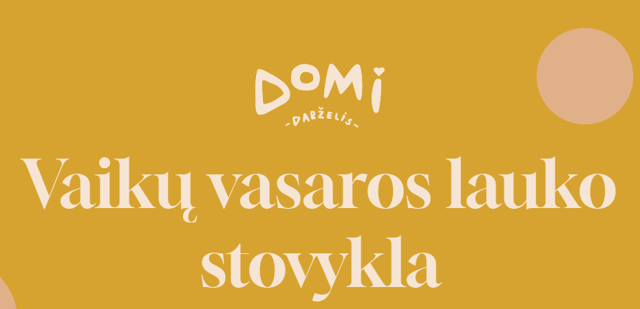 DOMI DARŽELIS ORGANIZUOJA VAIKŲ VASAROS LAUKO STOVYKLĄ SU SVEČIAIS IŠ JUNGTINĖS KARALYSTĖS!