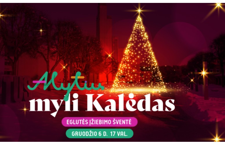 Gruodžio 6 d. Alytus įžiebs Kalėdų eglutę! Tokių meilės kupinų Kalėdų čia dar nebuvo!